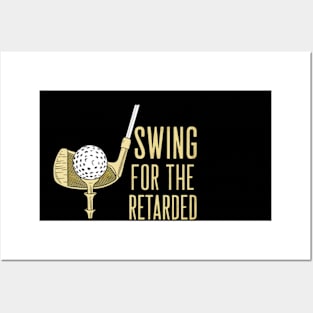 swing for the retarded Posters and Art